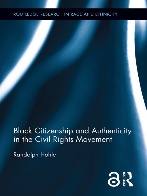 Title details for Black Citizenship and Authenticity in the Civil Rights Movement by Randolph Hohle - Available
